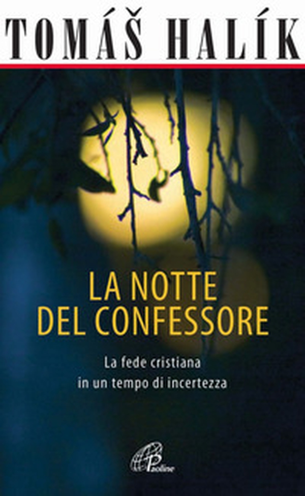 La notte del confessore. La fede cristiana in un tempo di incertezza - Librerie.coop La notte del confessore. La fede cristiana in un tempo di incertezza - Librerie.coop