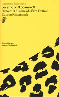 Locarno on/Locarno Off. Histoire et histoires du Film Festival - Librerie.coop