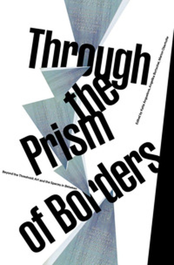 Through the prism of borders. Beyond the treshold: art and the spaces in between - Librerie.coop Through the prism of borders. Beyond the treshold: art and the spaces in between - Librerie.coop