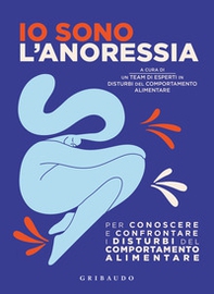 Io sono l'anoressia. Per conoscere e confrontare i disturbi del comportamento alimentare - Librerie.coop Io sono l'anoressia. Per conoscere e confrontare i disturbi del comportamento alimentare - Librerie.coop