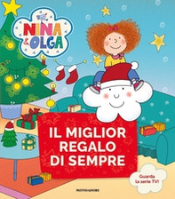 Il miglior regalo di sempre. Nina&Olga - Librerie.coop
