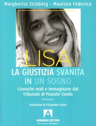 Lisa, la giustizia svanita in un sogno. Cronache reali e immaginarie dal Tribunale di Piazzale Clodio - Librerie.coop