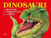 Dinosauri. Le creature più terrificanti della terra - Librerie.coop Dinosauri. Le creature più terrificanti della terra - Librerie.coop