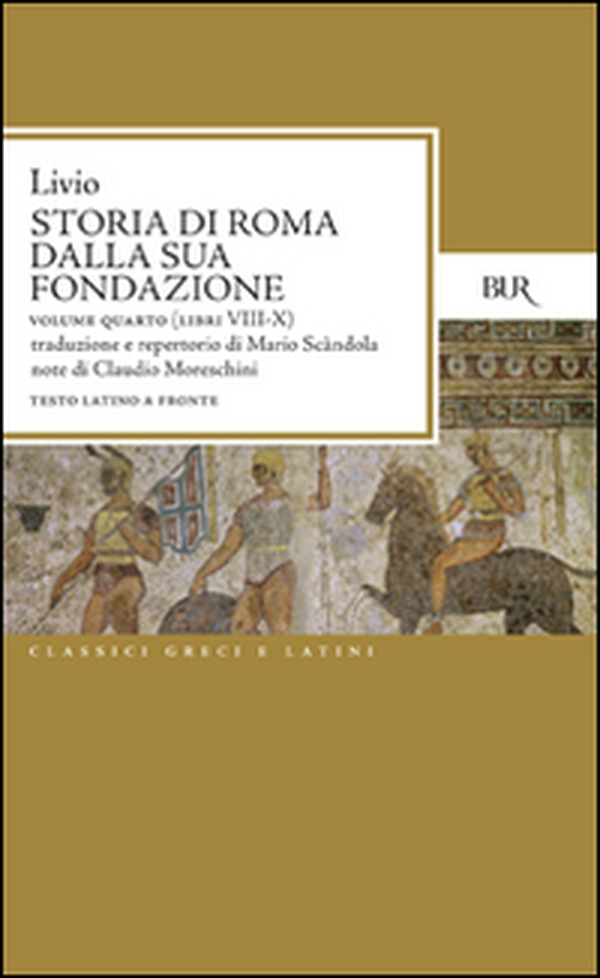 Storia di Roma dalla sua fondazione. Testo latino a fronte - Vol. 4 - Librerie.coop Storia di Roma dalla sua fondazione. Testo latino a fronte - Vol. 4 - Librerie.coop