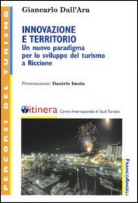 Innovazione e territorio. Un nuovo paradigma per lo sviluppo del turismo a Riccione - Librerie.coop Innovazione e territorio. Un nuovo paradigma per lo sviluppo del turismo a Riccione - Librerie.coop