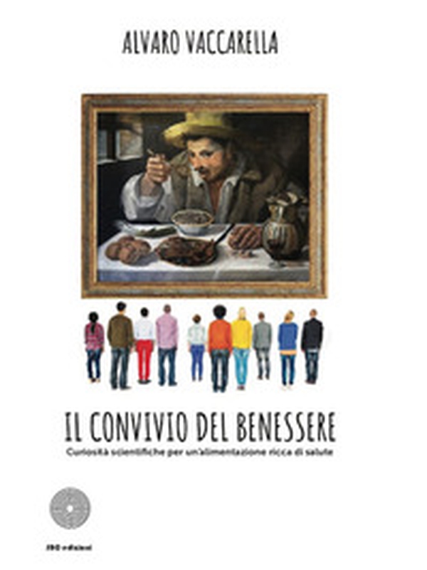 Il convivio del benessere. Curiosità scientifiche per un'alimentazione ricca di salute - Librerie.coop Il convivio del benessere. Curiosità scientifiche per un'alimentazione ricca di salute - Librerie.coop