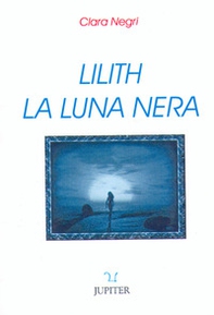 Lilith. La luna nera - Librerie.coop