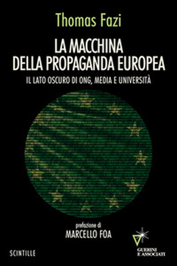 La macchina della propaganda europea. Il lato oscuro di ONG, media e università - Librerie.coop