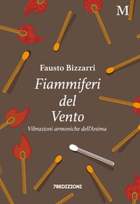 Fiammiferi del vento. Vibrazioni armoniche dell'anima - Librerie.coop Fiammiferi del vento. Vibrazioni armoniche dell'anima - Librerie.coop
