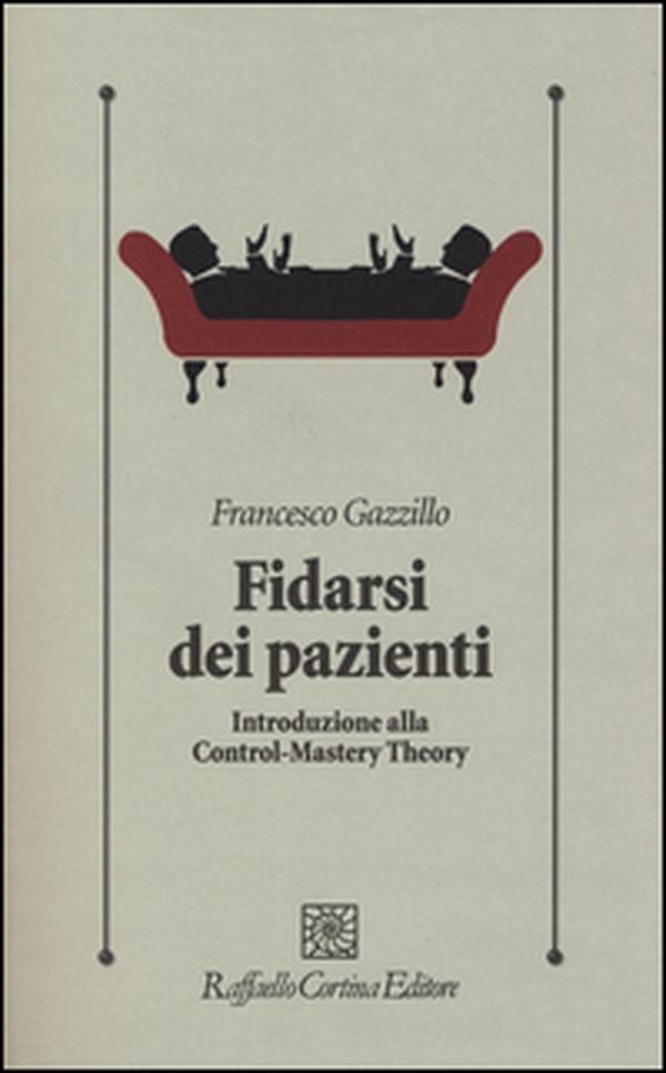 Fidarsi dei pazienti. Introduzione alla Control-Mastery Theory - Librerie.coop Fidarsi dei pazienti. Introduzione alla Control-Mastery Theory - Librerie.coop