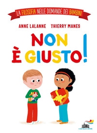 Non è giusto! La filosofia nelle domande dei bambini - Librerie.coop