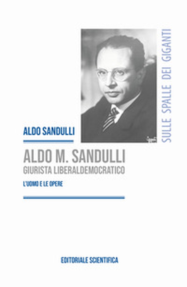 Aldo M. Sandulli giurista liberaldemocratico. L'uomo e le opere - Librerie.coop Aldo M. Sandulli giurista liberaldemocratico. L'uomo e le opere - Librerie.coop