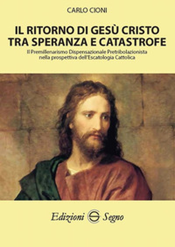 Il ritorno di Gesù Cristo tra speranza e catastrofe - Librerie.coop Il ritorno di Gesù Cristo tra speranza e catastrofe - Librerie.coop