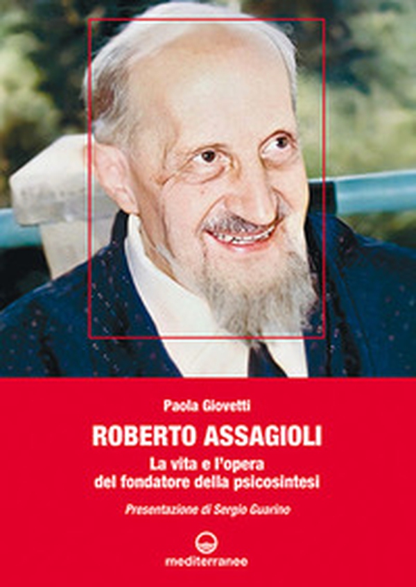 Roberto Assagioli. La vita e l'opera del fondatore della psicosintesi - Librerie.coop Roberto Assagioli. La vita e l'opera del fondatore della psicosintesi - Librerie.coop