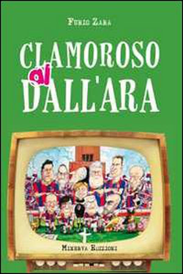 Clamoroso al Dall'Ara - Librerie.coop Clamoroso al Dall'Ara - Librerie.coop
