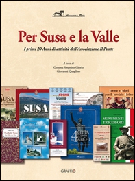 Per Susa e per la Valle. I primi 20 anni di attività dell'Associazione Il Ponte - Librerie.coop