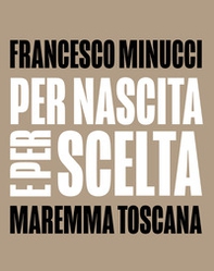 Per nascita e per scelta. Maremma Toscana. Ediz. italiana e inglese - Librerie.coop Per nascita e per scelta. Maremma Toscana. Ediz. italiana e inglese - Librerie.coop