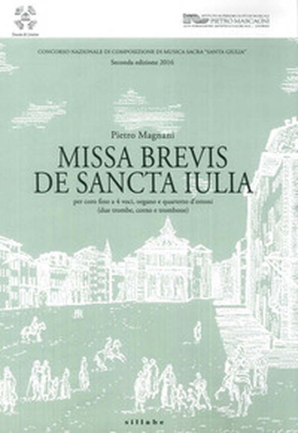 Missa brevis de Sancta Iulia. Concorso nazionale di composizione di musica sacra Santa Giulia. Seconda edizione 2016 - Librerie.coop Missa brevis de Sancta Iulia. Concorso nazionale di composizione di musica sacra Santa Giulia. Seconda edizione 2016 - Librerie.coop