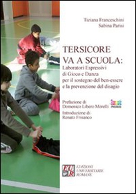 Tersicore va a scuola. Laboratori espressivi di gioco e danza per il sostegno del ben-essere e la prevenzione del disagio - Librerie.coop