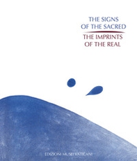 The signs of the sacred. The imprints of the real. Twentieth-century graphic arts in the Contemporary Art Collection of the Vatican Museums - Librerie.coop