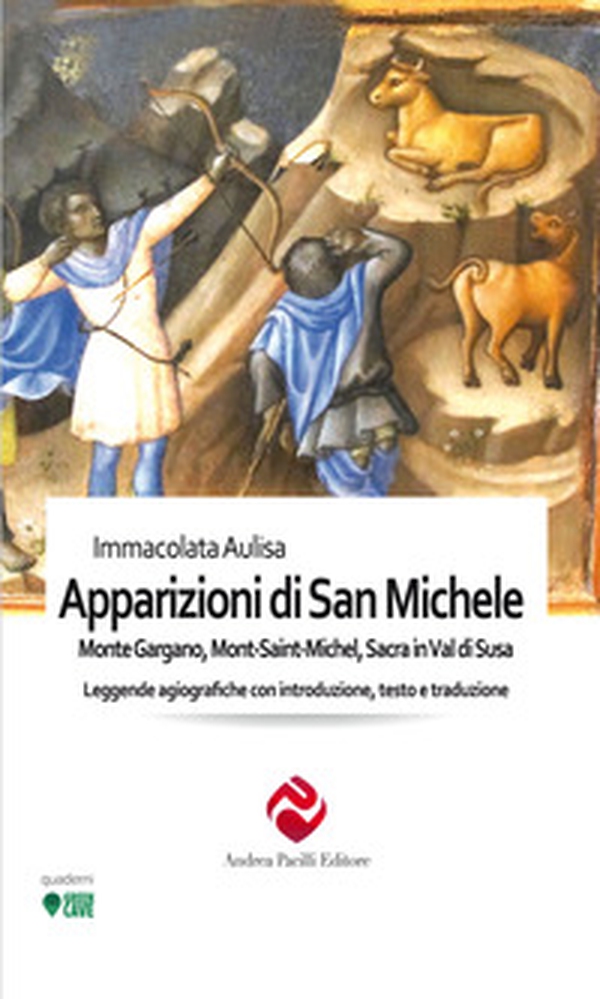 Le apparizioni di san Michele. Monte Gargano, Mont-Saint-Michel, Sacra in Val di Susa. Leggende agiografiche con introduzione, testo e traduzione - Librerie.coop Le apparizioni di san Michele. Monte Gargano, Mont-Saint-Michel, Sacra in Val di Susa. Leggende agiografiche con introduzione, testo e traduzione - Librerie.coop