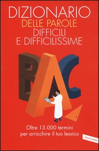 Dizionario delle parole difficili e difficilissime - Librerie.coop