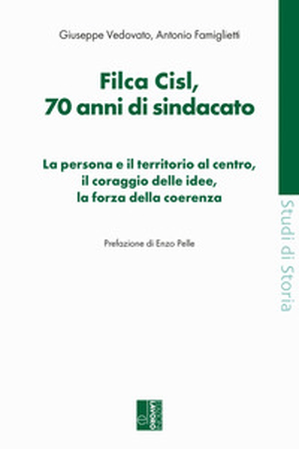 Filca Cisl. 70 anni di sindacato. La persona e il territorio al centro, il coraggio delle idee, la forza della coerenza - Librerie.coop Filca Cisl. 70 anni di sindacato. La persona e il territorio al centro, il coraggio delle idee, la forza della coerenza - Librerie.coop