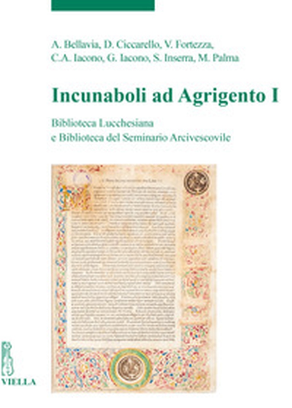 Incunaboli ad Agrigento. Biblioteca Lucchesiana e Biblioteca del Seminario Arcivescovile - Vol. 1 - Librerie.coop Incunaboli ad Agrigento. Biblioteca Lucchesiana e Biblioteca del Seminario Arcivescovile - Vol. 1 - Librerie.coop