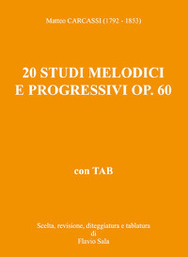 Matteo Carcassi (1792-1853): 20 Studi melodici e progressivi op. 60 per chitarra - Librerie.coop