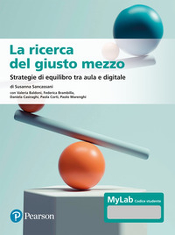 La ricerca del giusto. Strategie di equilibrio tra aula e digitale - Librerie.coop La ricerca del giusto. Strategie di equilibrio tra aula e digitale - Librerie.coop