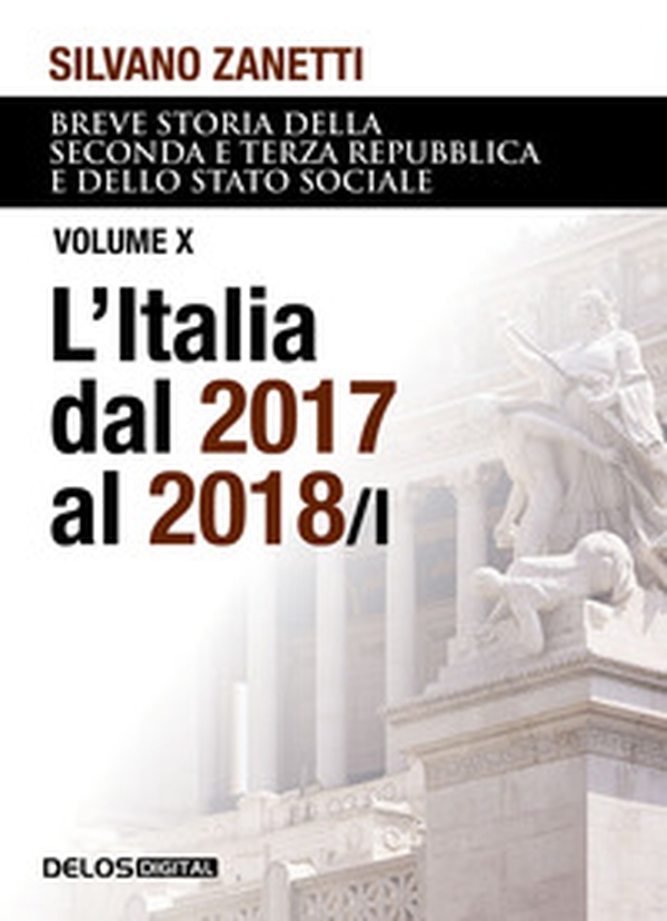 Breve storia della seconda e terza Repubblica dal 1994 al 2018 e dello stato sociale - Vol. 10\1 - Librerie.coop Breve storia della seconda e terza Repubblica dal 1994 al 2018 e dello stato sociale - Vol. 10\1 - Librerie.coop