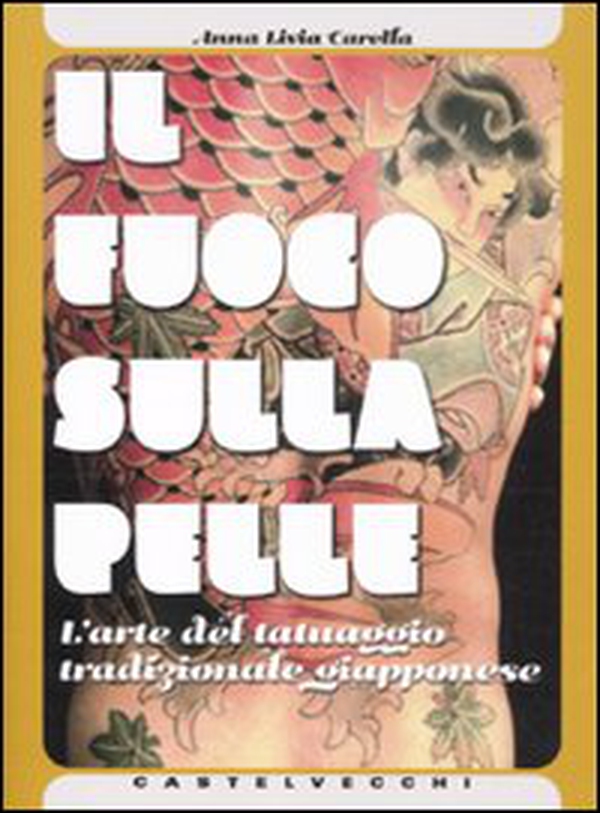 Il fuoco sulla pelle. L'arte del tatuaggio tradizionale giapponese - Librerie.coop Il fuoco sulla pelle. L'arte del tatuaggio tradizionale giapponese - Librerie.coop