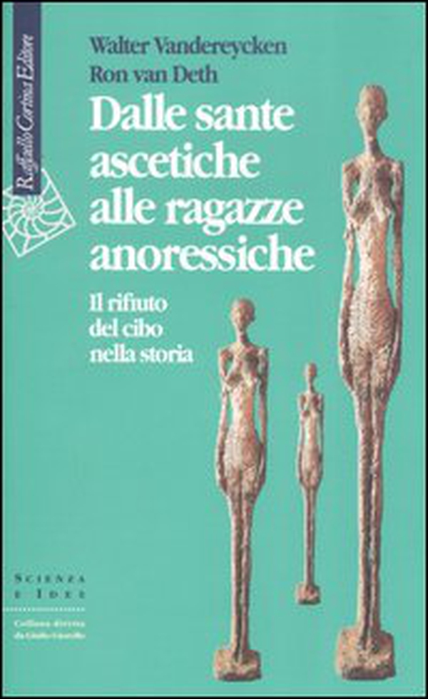 Dalle sante ascetiche alle ragazze anoressiche. Il rifiuto del cibo nella storia - Librerie.coop Dalle sante ascetiche alle ragazze anoressiche. Il rifiuto del cibo nella storia - Librerie.coop