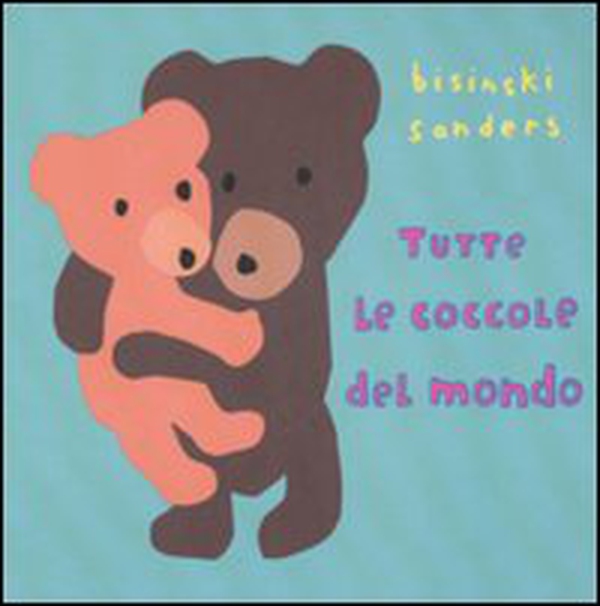 Tutte le coccole del mondo - Librerie.coop Tutte le coccole del mondo - Librerie.coop