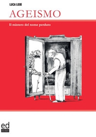 Ageismo. Il mistero del nome perduto - Librerie.coop