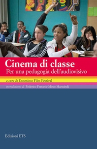 Cinema di classe. Per una pedagogia dell'audiovisivo - Librerie.coop