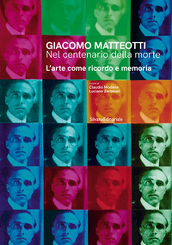 Giacomo Matteotti. Nel centenario della morte. L'arte come ricordo e memoria - Librerie.coop Giacomo Matteotti. Nel centenario della morte. L'arte come ricordo e memoria - Librerie.coop
