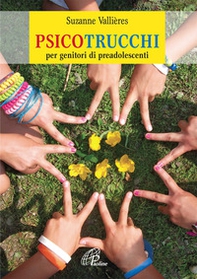 Psicotrucchi. Per genitori di preadolescenti - Librerie.coop