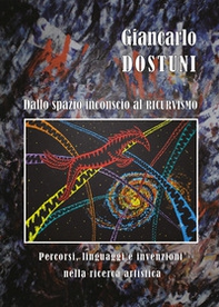 Dallo spazio inconscio al ricurvismo. Percorsi, linguaggi e invenzioni nella ricerca artistica - Librerie.coop