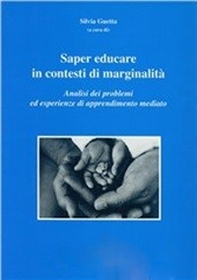 Saper educare in contesti di marginalità. Analisi dei problemi ed esperienze di apprendimento mediato - Librerie.coop