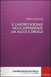 Il lavoro sociale nelle dipendenze da alcol e droga - Librerie.coop