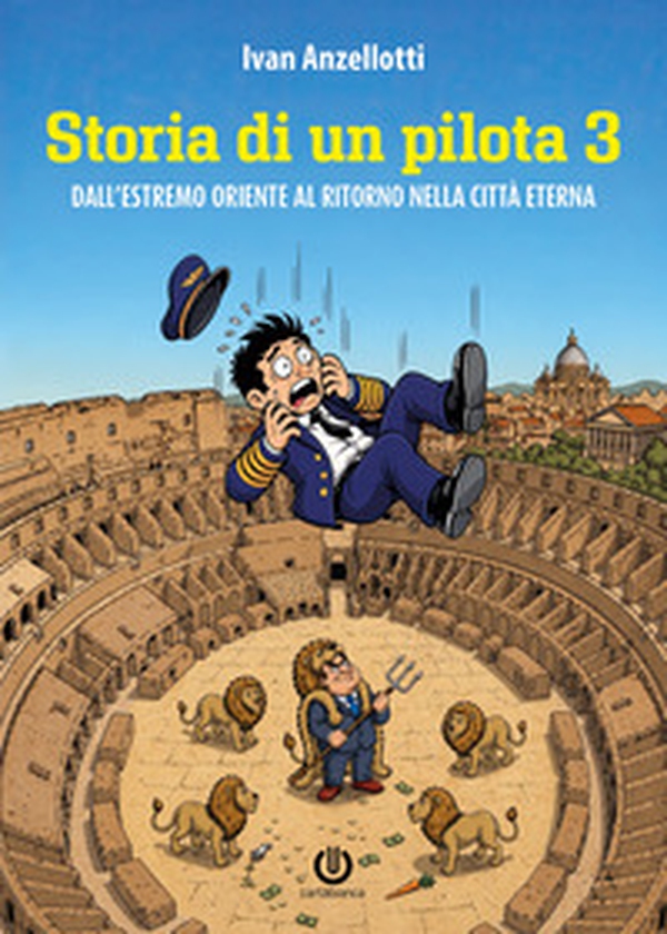 Storia di un pilota. Dall'Estremo Oriente al ritorno alla città eterna - Vol. 3 - Librerie.coop