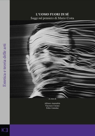 L'uomo fuori di sé. Saggi sul pensiero di Mario Costa - Librerie.coop L'uomo fuori di sé. Saggi sul pensiero di Mario Costa - Librerie.coop