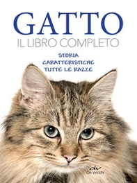 Gatto. Il libro completo. Storia, caratteristica, le razze - Librerie.coop