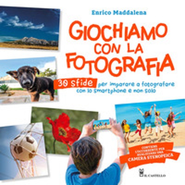 Giochiamo con la fotografia. 30 sfide per imparare a fotografare con lo smartphone e non solo - Librerie.coop Giochiamo con la fotografia. 30 sfide per imparare a fotografare con lo smartphone e non solo - Librerie.coop