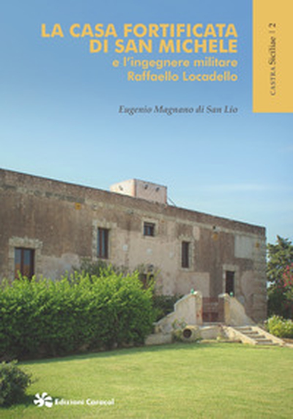 La casa fortificata di San Michele e l'ingegnere militare Raffaello Locadello - Librerie.coop La casa fortificata di San Michele e l'ingegnere militare Raffaello Locadello - Librerie.coop