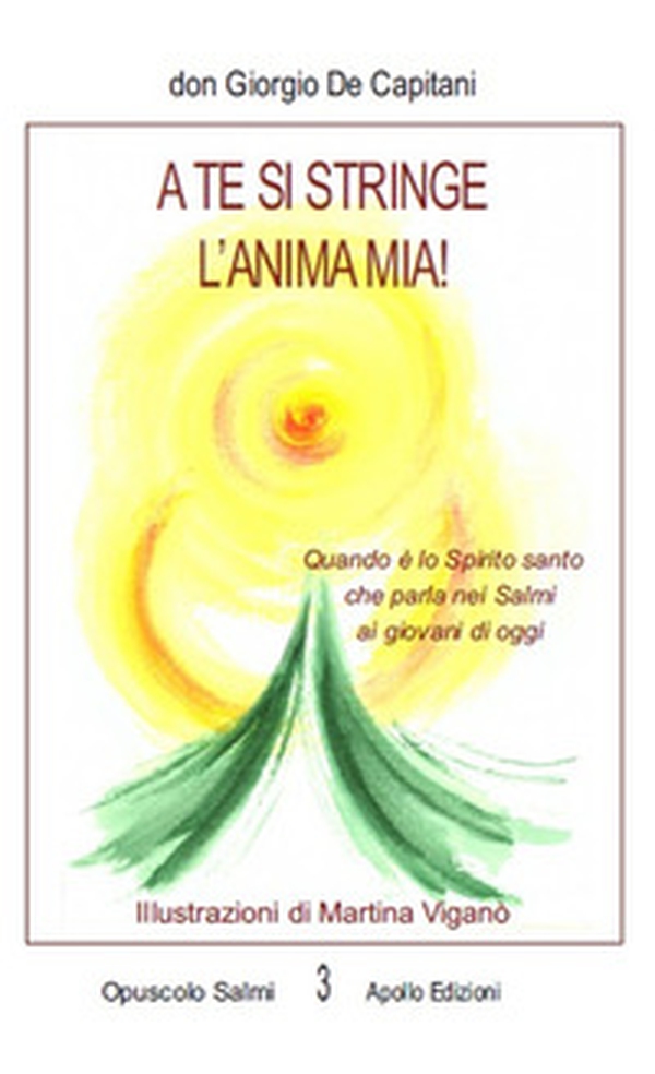 A te si stringe l'anima mia! Quando è lo Spirito santo che parla nei Salmi ai giovani di oggi - Librerie.coop A te si stringe l'anima mia! Quando è lo Spirito santo che parla nei Salmi ai giovani di oggi - Librerie.coop
