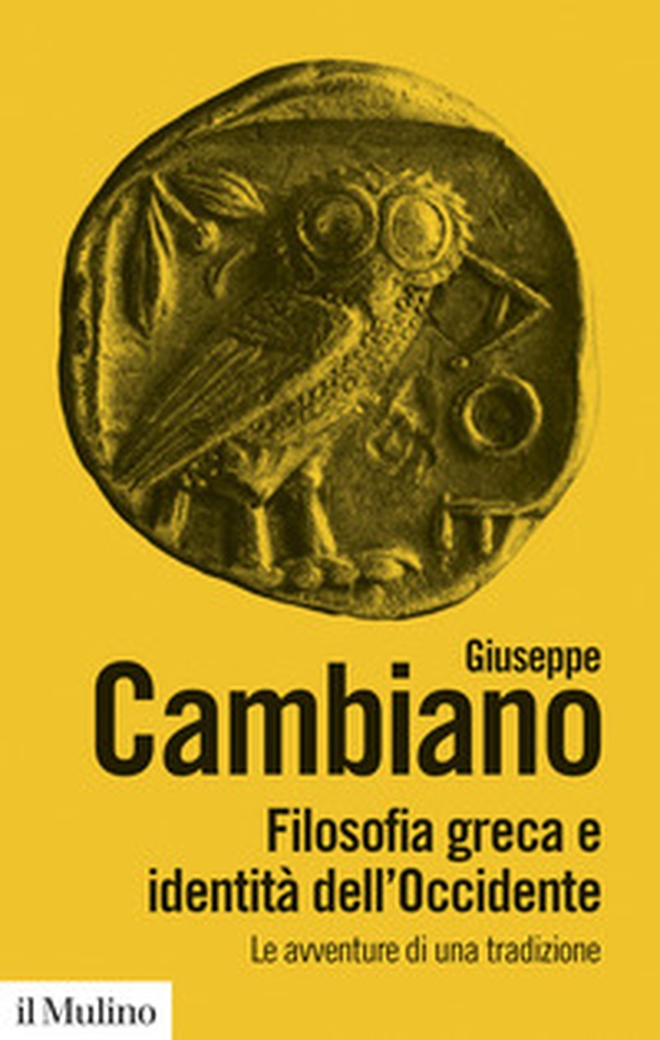 Filosofia greca e identità dell'Occidente. Le avventure di una tradizione - Librerie.coop