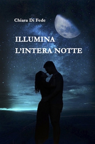 Illumina l'intera notte - Librerie.coop
