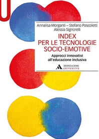 Index per le tecnologie socio-emotive. Approcci innovativi all'educazione inclusiva - Librerie.coop Index per le tecnologie socio-emotive. Approcci innovativi all'educazione inclusiva - Librerie.coop